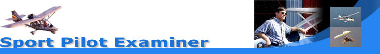 Sport Pilot Examiner - Sport Pilot Training in Light Sport Aircraft Airplanes, Gliders, Motorgliders and WSC trikes